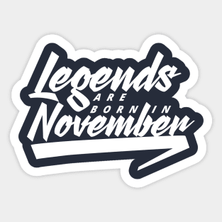 Legends are born in November Sticker